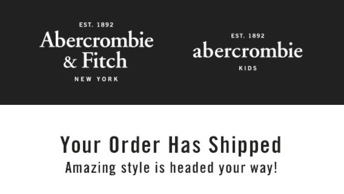 An example of a shipping confirmation opening in the email header from Abercrombie & Fitch. 